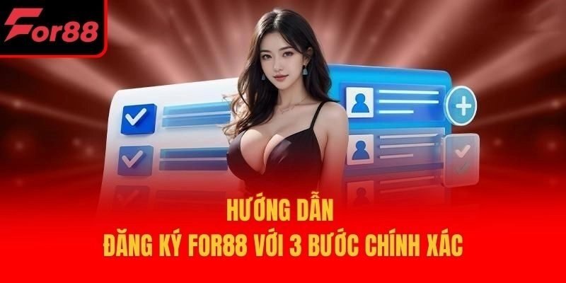 Hướng dẫn đăng ký For88 với 3 bước chính xác