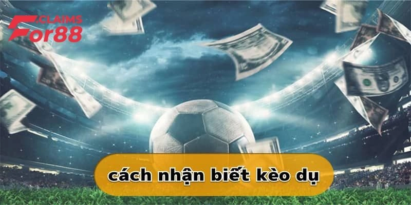 Dấu hiệu cho tân binh nhận biết kèo dụ