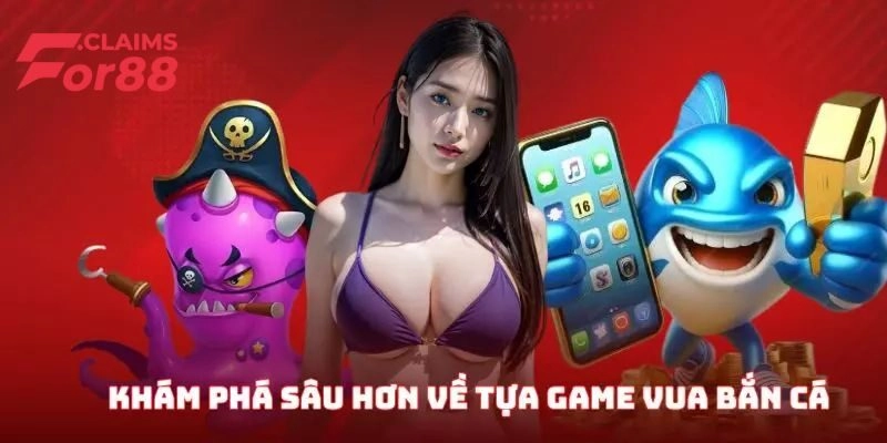 Những điều cơ bản về Vua Bắn Cá 