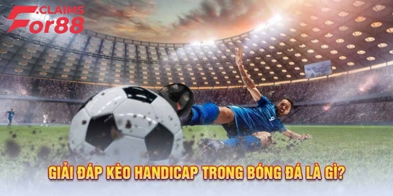 Chơi kèo Handicap là gì?
