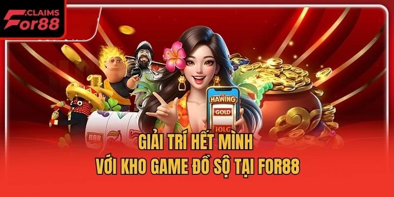 Giải trí hết mình với kho game đồ sộ tại For88