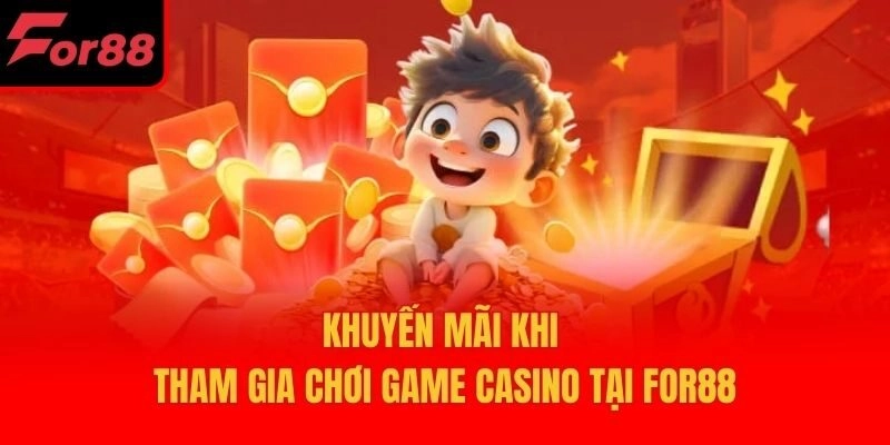 Khuyến mãi khi tham gia chơi game casino tại For88